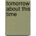 Tomorrow About This Time