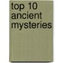 Top 10 Ancient Mysteries