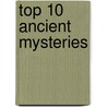 Top 10 Ancient Mysteries by Lori Polydoros