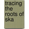 Tracing the Roots of Ska by Demcisin Georg
