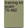 Training Kit Exam 70-462 door Orin Thomas