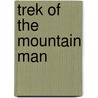 Trek of the Mountain Man door William Johnstone