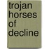 Trojan Horses Of Decline