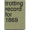 Trotting Record for 1869 door Haley Thomas