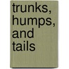 Trunks, Humps, and Tails door Jo Windsor