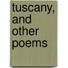 Tuscany, and Other Poems door Rowland Blennerhassett Mahany