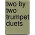 Two By Two Trumpet Duets