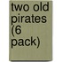 Two Old Pirates (6 Pack)