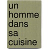 Un Homme Dans Sa Cuisine door Julian Barnes