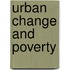 Urban Change and Poverty