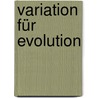 Variation für Evolution door Carolin Schneider