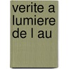 Verite a Lumiere de L Au by Ernes Hemingway