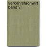 Verkehrsfachwirt Band Vi door Rolf-Ernst Noelke