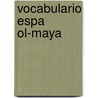 Vocabulario Espa Ol-Maya door Medina A (Alejandro)