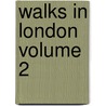 Walks in London Volume 2 door Augustus John Cuthbert Hare