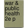 War & Public Health 2E P door Levy