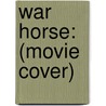 War Horse: (Movie Cover) by Michael Morpurgo