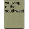 Weaving Of The Southwest by Marian E. Rodee