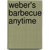 Weber's Barbecue Anytime door Jamie Purviance