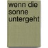 Wenn Die Sonne Untergeht