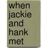 When Jackie and Hank Met by Cathy Goldberg Fishman