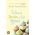 When in Doubt Add Butter