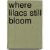 Where Lilacs Still Bloom