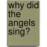 Why Did the Angels Sing? door Sally Anne Wright