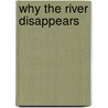 Why the River Disappears by Marcia Southwick