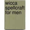 Wicca Spellcraft For Men door A.J. Drew