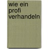 Wie Ein Profi Verhandeln by Hans Fischer