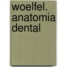 Woelfel. Anatomia Dental door Rickne Scheid