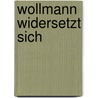 Wollmann widersetzt sich by Paul Beldt