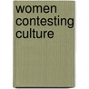 Women Contesting Culture door Paromita Chakravarti