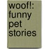 Woof!: Funny Pet Stories