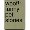 Woof!: Funny Pet Stories door Ripleys Inc