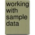 Working with Sample Data