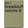 Zu I Breadstuff Volume 8 door Frank Hamilton Cushing