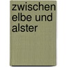 Zwischen Elbe und Alster door Ilse L. Akunian