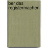 ber das Registermachen by Horst Kunze