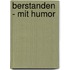 berstanden - mit Humor