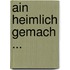 Ain Heimlich Gemach ...