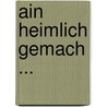 Ain Heimlich Gemach ... door Heribert Meyer