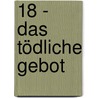 18 -  Das tödliche Gebot by Mark T. Sullivan