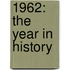 1962: The Year in History