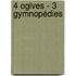 4 Ogives - 3 Gymnopédies