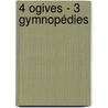 4 Ogives - 3 Gymnopédies door Erik Satie