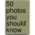 50 Photos You Should Know