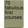 70 Fabulous First Courses door Christine