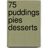 75 Puddings Pies Desserts